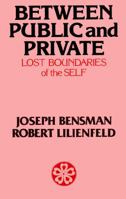 Between Public and Private (the Lost Boundaries of the Self) 0029026806 Book Cover