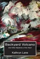 Backyard Volcano 1943306044 Book Cover