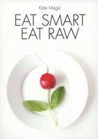 Eat Smart Eat Raw 1909166065 Book Cover