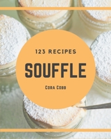 123 Souffle Recipes: I Love Souffle Cookbook! B08D4P9F18 Book Cover