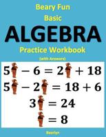 Beary Fun Basic Algebra Practice Workbook (with Answers) 1480150088 Book Cover