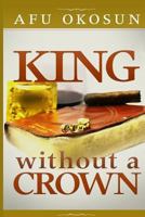 King Without A Crown 0615803792 Book Cover