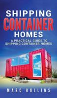 Shipping Container Homes: A Practical Guide to Shipping Container Homes 1647485673 Book Cover