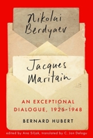 An Exceptional Dialogue, 1925-1948: Nicolas Berdyaev and Jacques Maritain 0228023866 Book Cover