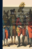 What Billingsgate Thought: A Country Gentleman's Views On Snobbery 1022473425 Book Cover