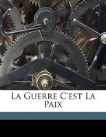 La Guerre c'Est La Paix 2011786487 Book Cover