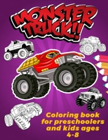Monster Truck Coloring Book For Preschoolers And Kids Ages 4-8: A Coloring Book for Boys Ages 4-8 Filled With A Lot Of Pages of Monster Trucks (Monster Truck Coloring Books) . B08T4MLVSZ Book Cover