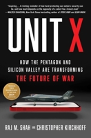 Unit X: How the Pentagon and Silicon Valley Are Transforming the Future of War 1668031396 Book Cover