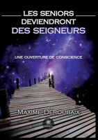 Les Seniors deviendront des Seigneurs: Une ouverture de conscience B0BKV342K6 Book Cover