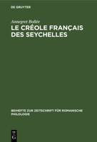 Le Cr�ole Fran�ais Des Seychelles: Esquisse d'Une Grammaire, Textes, Vocabulaire 3484520647 Book Cover