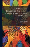 Darkness and Daylight, Or, Lights and Shadows of New York Life 1023750341 Book Cover