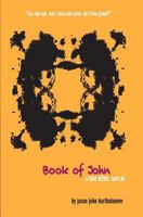 Book of John: a love letter of sorts told in drips, spits, verse, curse and one rather dramatic hissy fit 1517093112 Book Cover