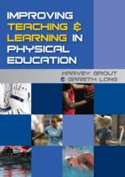 Improving Teaching and Learning in Physical Education 0335234062 Book Cover