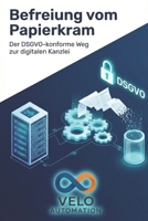 Befreiung vom Papierkram: Der DSGVO-konforme Weg zur digitalen Kanzlei (Die souveräne Kanzlei – Praxis-Guides) (German Edition) B0GTLK8837 Book Cover