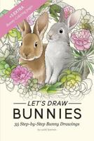 Let's draw Bunnies!: 35 Step-by-Step instructional Bunny Drawings 1975626699 Book Cover