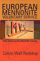 European Mennonite Voluntary Service: Youth Idealism in Post-World War II Europe 1931038791 Book Cover