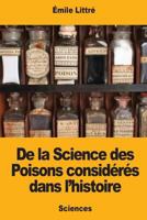 De la Science des Poisons consid�r�s dans l'histoire 1976343801 Book Cover