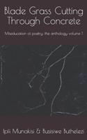 Blade Grass cutting through concrete: Miseducation of poetry: the anthology volume 1 1099322200 Book Cover