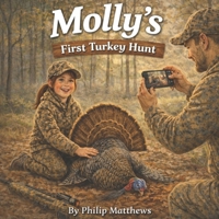 Molly's First Turkey Hunt B0GVDY462H Book Cover