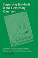 Surpassing Standards in the Elementary Classroom: Emotional Intelligence and Academic Achievement Through Educational Drama (Counterpoints: Studies in the Postmodern Theory of Education) 1433103079 Book Cover