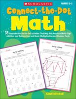 Connect-the-Dot Math: 35 Reproducible Dot-to-Dot Activities That Help Kids Practice Multi-Digit Addition and Subtraction and Basic Multiplication and Division Facts: Grades 2-3 0439449936 Book Cover