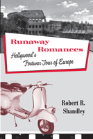 Runaway Romances: Hollywood's Postwar Tour of Europe 1592139450 Book Cover