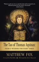The Tao of Thomas Aquinas: Fierce Wisdom for Hard Times 1532093411 Book Cover