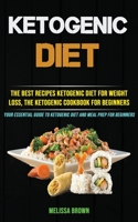 Ketogenic Diet: The Best Recipes Ketogenic Diet for Weight Loss, the Ketogenic Cookbook for Beginners (Your Essential Guide to Ketogenic Diet and Meal Prep for Beginners) 1990053084 Book Cover