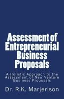 Assessment of Entrepreneurial Business Proposals: A Comprehensive Approach to the Assessment of New Venture Business Proposals in Bhutan 1539990117 Book Cover