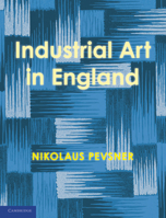 An Enquiry Into Industrial Art in England 0521170656 Book Cover