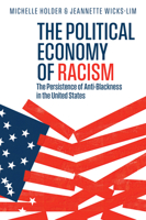 Political Economy of Racism : The Persistence of Anti-Blackness in the United States 1509547096 Book Cover