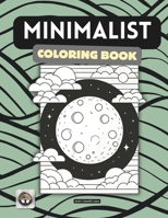 Minimalist Coloring Book: Minimalist art coloring book for adults, teens, young adults and senior. Mindfulness, relaxation and stress relief - Improve Your Mind. (Spanish Edition) B0CTHFK3F1 Book Cover