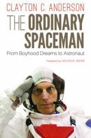 The Ordinary Spaceman: From Boyhood Dreams to Astronaut 0803262825 Book Cover
