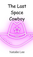 The Last Space Cowboy 9908013726 Book Cover