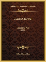 Charles Churchill: Vagabond Poet (1907) 1104080354 Book Cover