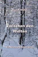 Zwischen den Welten: Ein Science-Fiction-Krimi 1539045722 Book Cover