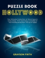Puzzle Book Hollywood: The Ultimate Collection of Word Search, Crazy Maze, Trivia and many Curiosities of Your Favorite Movies from 1970 up to Today! B088Y42DSC Book Cover