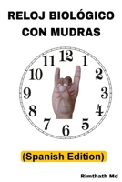 Reloj Biológico con Mudras: Spanish Edition (Serie de Sanación Holística) B0FPLDKT7M Book Cover