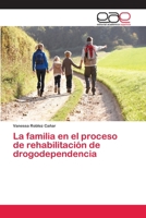 La familia en el proceso de rehabilitación de drogodependencia 6202123362 Book Cover