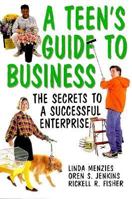 A Teen's Guide to Business: The Secrets to a Successful Enterprise 0942361504 Book Cover