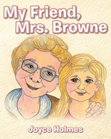 My Friend, Mrs. Browne 1645158306 Book Cover