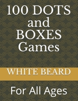 100 DOTS and BOXES Games: For All Ages B087SGC5R4 Book Cover