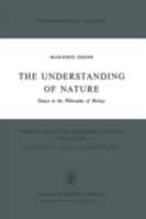 The Understanding of Nature: Essays in the Philosophy of Biology 9027704635 Book Cover
