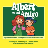 Albert es mi amigo: Ayudando a ninos a comprender lo que es el autismo 1946504173 Book Cover