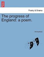 The Progress of England: A Poem 1143259750 Book Cover