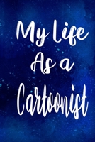 My Life as a Cartoonist: The perfect gift for the professional in your life - Funny 119 page lined journal! 1710244127 Book Cover