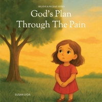 God's Plan Through the Pain (Believe and Receive) B0FDHZTSG3 Book Cover