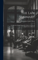 The Law Summary: A Collection of Legal Tracts On Subjects of General Application in Business 1019404787 Book Cover