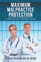 Maximum Malpractice Protection : A Physician's Complete Guide 1733887016 Book Cover