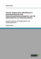 Kuwait. Analyse eines Scheichtums in sozio-�konomischer und historisch-politischer Perspektive vom 18. Jahrhundert bis zur �ltransformation: Analyse im Rahmen der Kollaborations- und Rentierstaattheor 3638706990 Book Cover